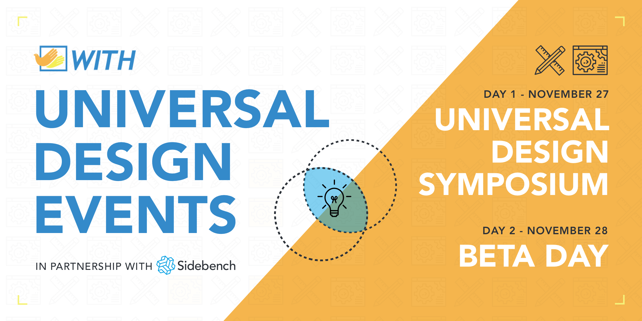 Universal design events WITH Foundation and Sidebench universal design symposium november 27 and tech product beta day november 28 